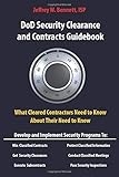 DOD SECURITY CLEARANCES AND CONTRACTS GUIDEBOOK-What Cleared Contractors Need to Know About Their Need to Know (Security Clearance and Cleared Defense Contractor)