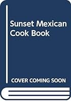Sunset Mexican Cook Book 0376024925 Book Cover
