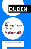 Duden - 100 Prüfungsfragen Abitur Mathematik: Fürs schriftliche und mündliche Abitur - Tobias Strenge, Guido Walz, Ulrich Kilian, Elke Kuhnert, Claus Arndt Thomas Epp 