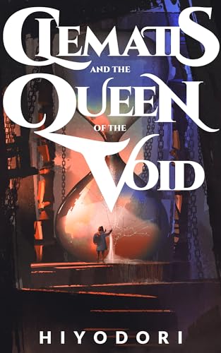 Clematis and the Queen of the Void: An FF Fantasy Romance (Clem & Wist Book 3)