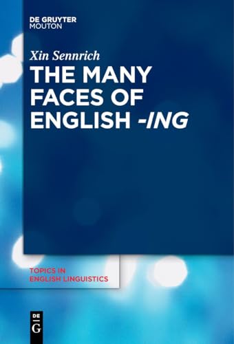 The Many Faces of English -ing (Topics in English Linguistics [TiEL], 111)