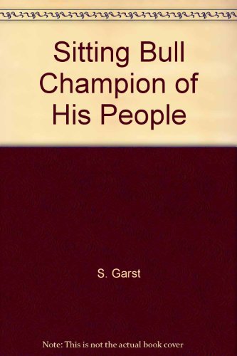 Sitting Bull Champion of His People 0671323288 Book Cover