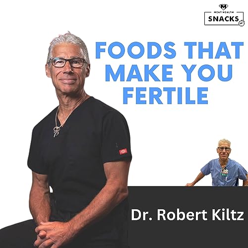 Foods that make you fertile | Dr. Robert Kiltz with Dr. Kevin Stock