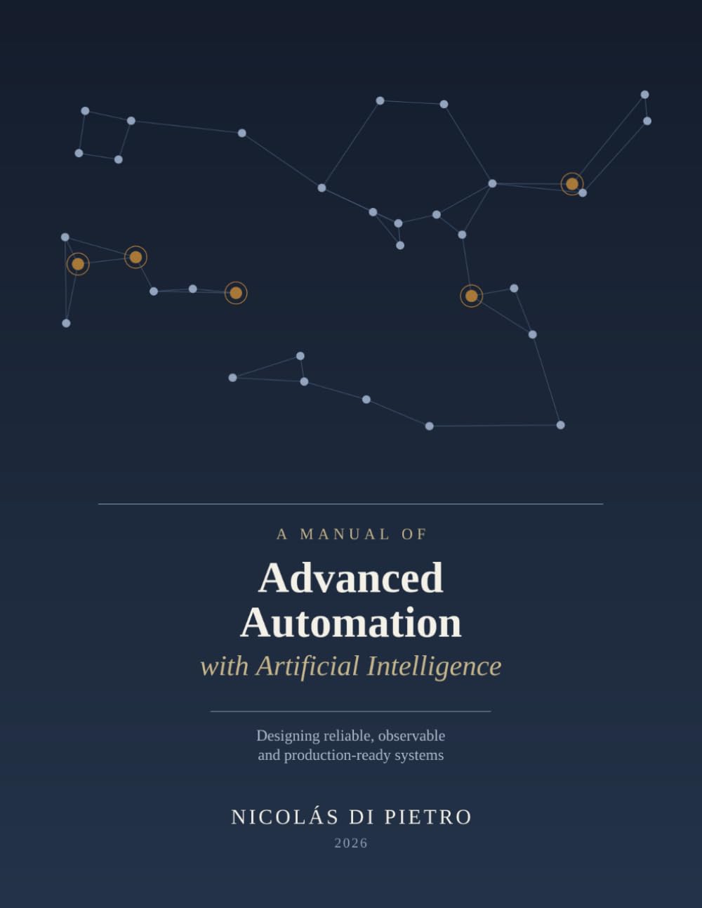 A Manual of Advanced Automation with Artificial Intelligence: Designing reliable, observable and production-ready systems
