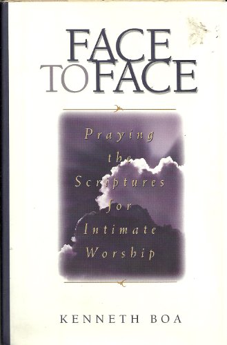 Face to Face : Praying the Scriptures for Intimate Worship