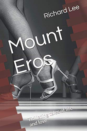 Mount Eros: Titillating tales of life and love (Eros Crescent)