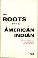 The true origin of the Indians of the Americas: Or, The roots of the American Indian = El verdadero origen de los amerindios 0960391401 Book Cover