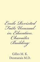 Emile Revisited Facts Unusual in Education Character Building 1507825293 Book Cover