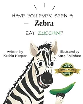 Paperback Have You Ever Seen a Zebra Eat Zucchini? Book