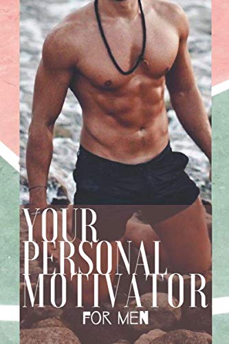 Your Personal Motivator. For Men: Diet Planner Workout log witch Motivational Quotes.