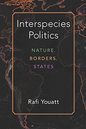 Image of Interspecies Politics: Nature, Borders, States (Configurations: Critical Studies Of World Politics)