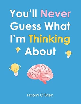 Amazon: You'll Never Guess What I'm Thinking About: 9781956306552