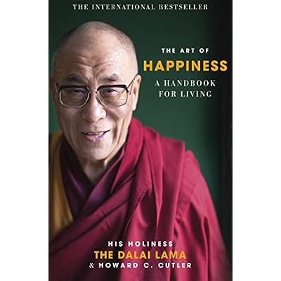The Art of Happiness: The classic handbook for living well from the world's most-loved spiritual leader
