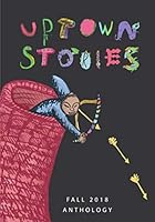 Uptown Stories Fall 2018 Anthology : Volume 11 1799141969 Book Cover