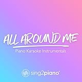  All Around Me (Higher Key) [Originally Performed by Justin Bieber] (Piano Karaoke Version)
