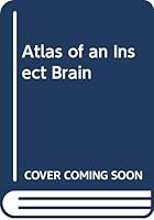Atlas of an Insect Brain 0387073434 Book Cover