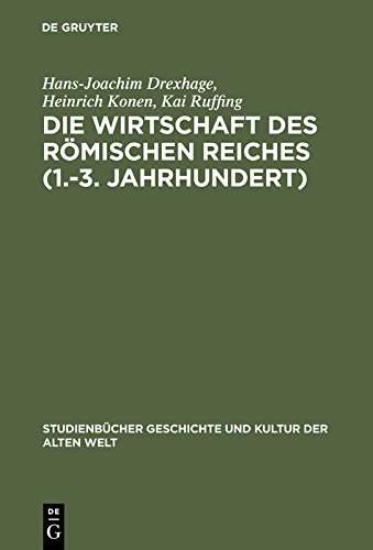 Die Wirtschaft des Römischen Reiches (1.–3. Jahrhundert): Eine Einführung (Studienbücher Geschichte und Kultur der Alten Welt)