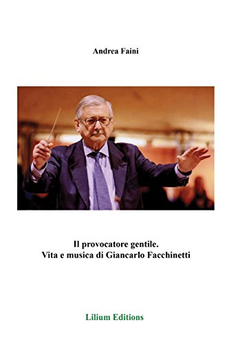 Il provocatore gentile.: Vita e musica di Giancarlo Facchinetti Il provocatore gentile.: Vita e musica di Giancarlo Facchinetti