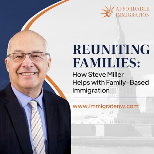 Reuniting Families: How Steve Miller Helps with Family-Based Immigration