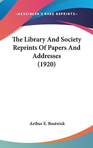 The Library And Society Reprints Of Papers And Addresses (1920)