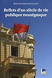  Reflets d\'un siècle de vie publique monégasque: Des mouvances aux mouvements politiques en Principauté de Monaco (1910/1911-2010/2011)