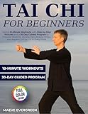 Tai Chi for Beginners: Gentle 10-Minute Workouts with Step-by-Step Pictures and a 30-Day Guided Program to Improve Flexibility, Relieve Pain, Reduce Stress, and Regain Confidence in Every Move