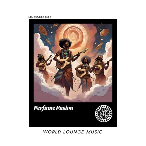 Perfume Fusion: World Lounge Music