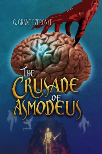 The Crusade Of Asmodeus: An Epic Dark Fantasy Tale Of An Advanced Ai Future