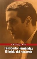 Felisberto Hernandez, El Tejido del Recuerdo 8481648140 Book Cover