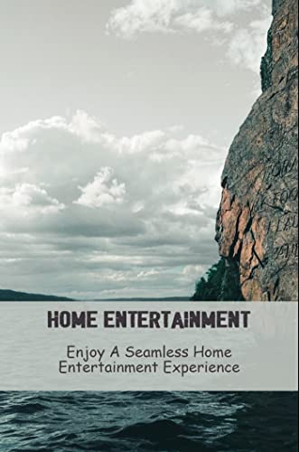 Home Entertainment: Enjoy A Seamless Home Entertainment Experience