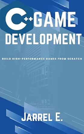 C++ Game Development: Build High-Performance Games from Scratch eBook ...