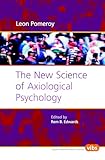 The New Science of Axiological Psychology (Hartman Institute Axiology Studies, 169)