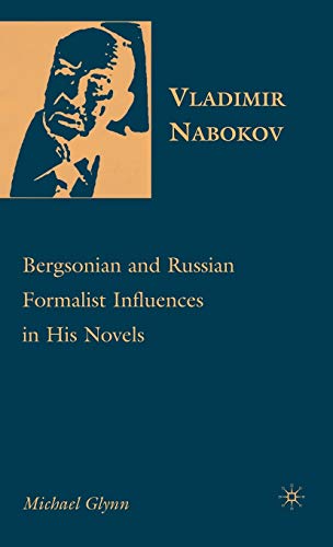 Vladimir Nabokov: Bergsonian and Russian Formalist Influences in His Novels