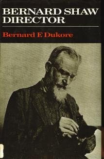 BERNARD SHAW DIRECTOR by Dukore, Bernard F. by ... B00CXK99LG Book Cover