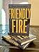 Friendly Fire: A Fractured Memoir
