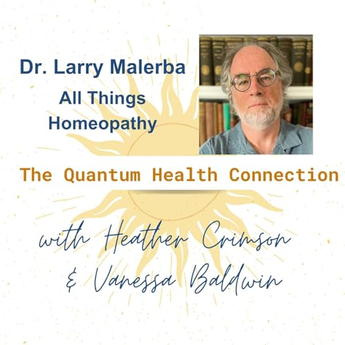 Page de couverture de #117 All Things Homeopathy with Dr. Larry Malerba