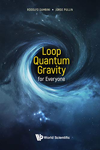 Rodolfo GambiniLoop Quantum Gravity For Everyone