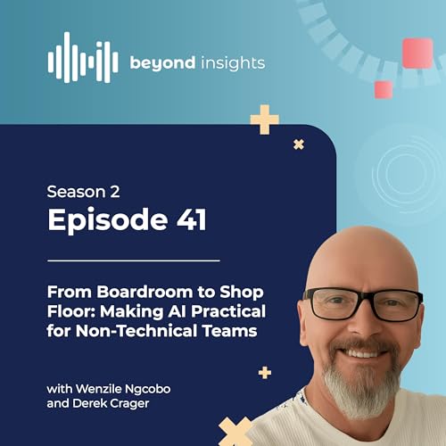 From Boardroom to Shop Floor: Making AI Practical for Non-Technical Teams