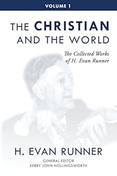 Paperback The Collected Works of H. Evan Runner, Vol. 1: The Christian and the World Book