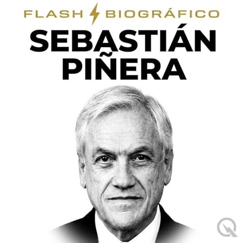 Sebasti&aacute;n Pi&ntilde;era - Flash Biogr&aacute;fico cover art