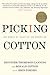Picking Cotton: Our Memoir of Injustice and Redemption