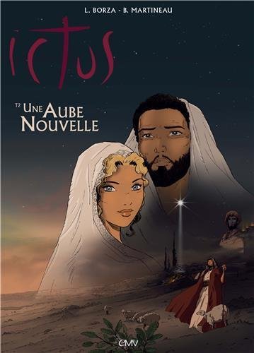 Une aube nouvelle T2 - ICTUS. L´EVANGILE TEL QU´IL M´A ETE REVELE EN BD Une aube nouvelle T2 - ICTUS. L´EVANGILE TEL QU´IL M´A ETE REVELE EN BD
