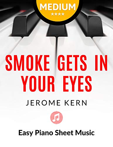 Smoke Gets In Your Eyes I Jerome Kern I Medium Jazz Piano Arrangement Sheet Music I Video Tutorial: You Should Play On Piano I Popular Standard for a Valentine’s Day I Love Song I Swing Time