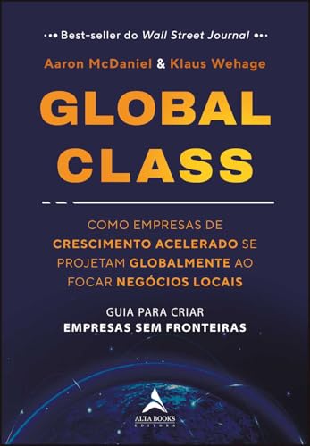 Global Class: como empresas de crescimento acelerado se projetam globalmente ao focar negócios locais