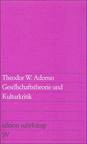Gesellschaftstheorie und Kulturkritik (edition suhrkamp) Gesellschaftstheorie und Kulturkritik (edition suhrkamp)