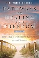 Pathways to Healing and Freedom: A BIBLICAL GUIDE TO FINDING HEALING AND FREEDOM FROM ANXIETY, DEPRESSION, LOW SELF-ESTEEM, PAINFUL MEMORIES, ... ADDICTIONS, AND OTHER COMMON STRUGGLES 1958820962 Book Cover