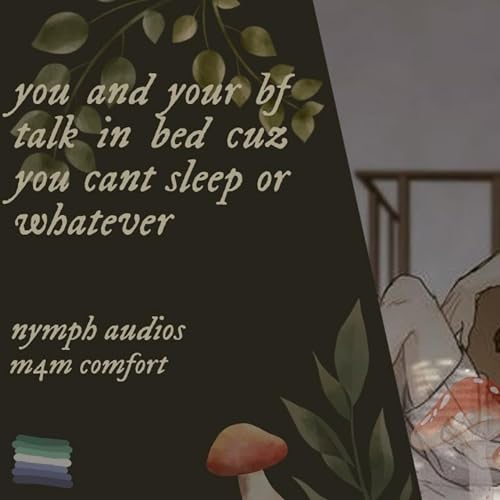 you and your bf talk in bed cuz you cant sleep or whatever [m4m] [fluff] [sleep comfort]