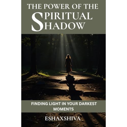 The Power of the Spiritual Shadow: Finding Light in Your Darkest Moments Audiobook By Esha Shiva, Prabadevi Venkatesan cover 