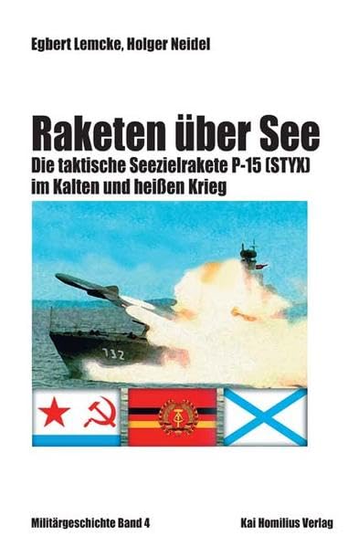 Raketen über See. Die taktische Seezielrakete P-15 (STYX) im Kalten und heißen Krieg