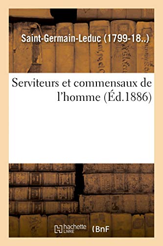 Serviteurs Et Commensaux de l'Homme (French Edition)